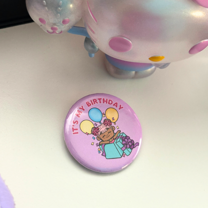 It's My Birthday| Let's Celebrate | Badge|  Pin Back Button