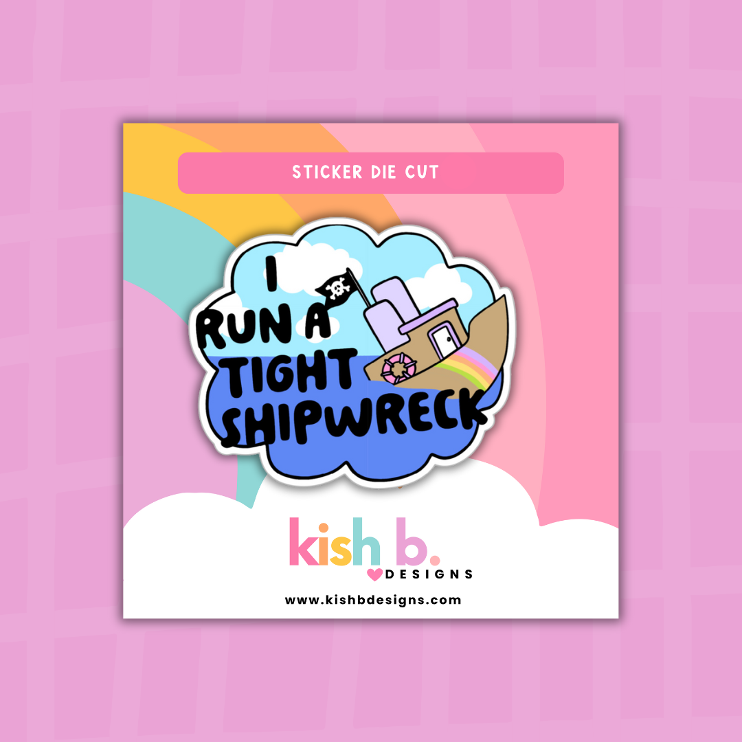 I Run a Tight Shipwreck |Sticker Die Cut