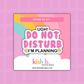 Do Not Disturb I'm Planning | Sticker Die Cut