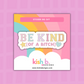 Be Kind (of a B!TCH) | Sticker Die Cut