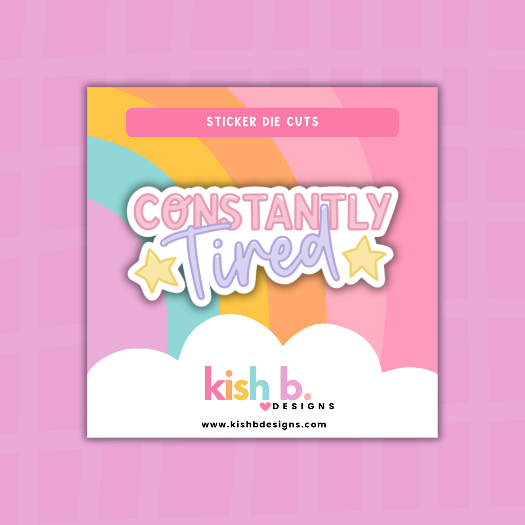 Constantly Tried | Sticker Die Cut