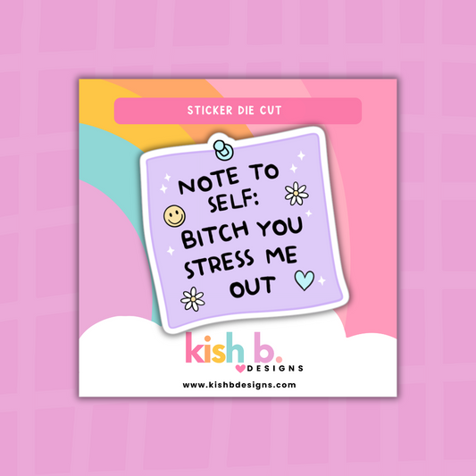 Note to Self: You Stressed Me Out | Sticker Die Cut